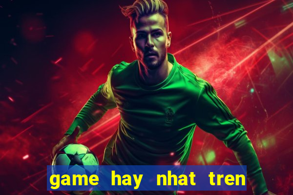 game hay nhat tren zing me