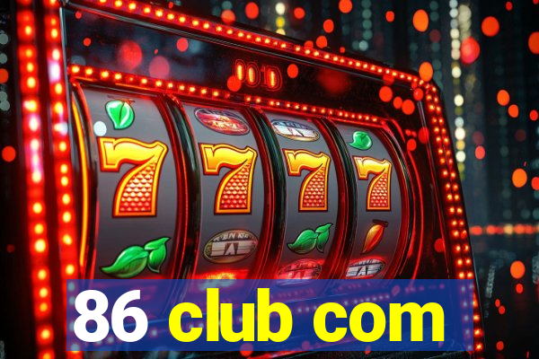 86 club com