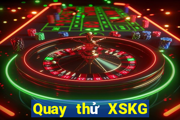 Quay thử XSKG ngày 16