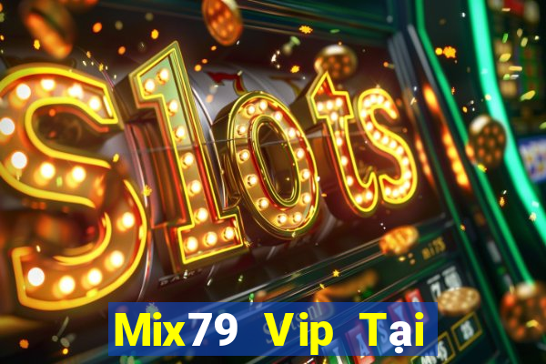 Mix79 Vip Tại Game Bài B52 Đổi Thưởng