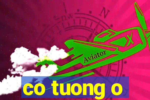 co tuong o