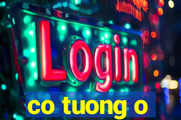 co tuong o