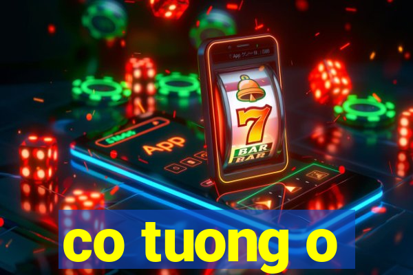 co tuong o