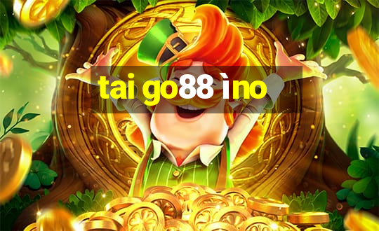 tai go88 ìno