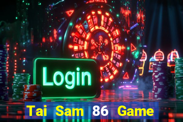 Tai Sam 86 Game Bài 6 Lá