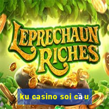 ku casino soi cầu