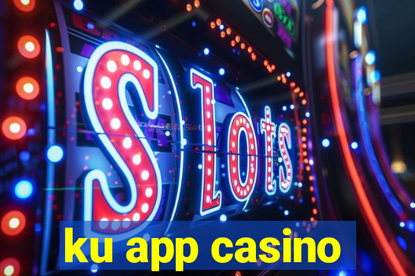 ku app casino