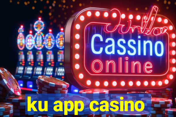 ku app casino