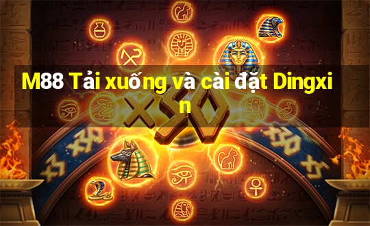 M88 Tải xuống và cài đặt Dingxin