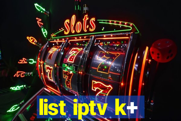 list iptv k+