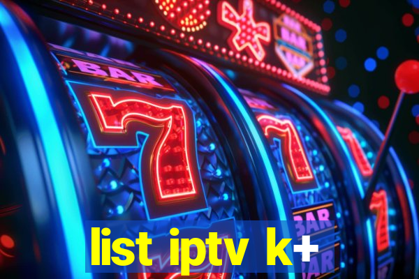 list iptv k+