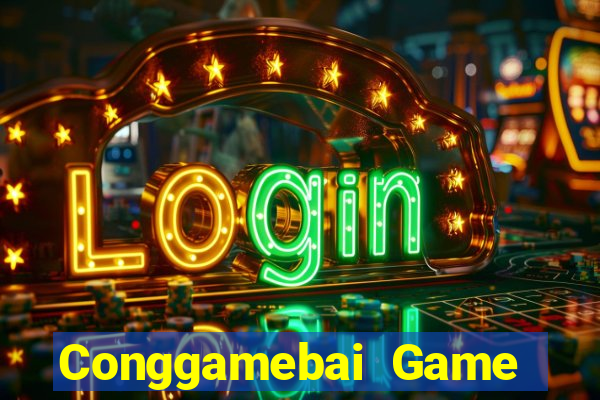 Conggamebai Game Bài Đổi Thưởng Uy Tín