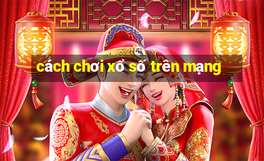 cách chơi xổ số trên mạng