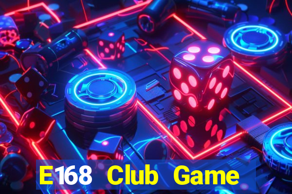 E168 Club Game Bài Bốc Club