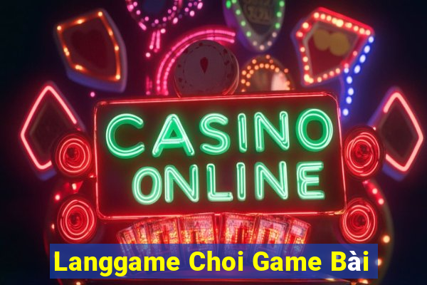 Langgame Choi Game Bài