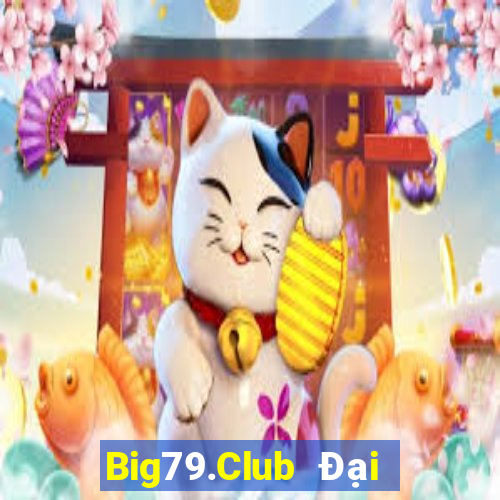 Big79.Club Đại Lý Cấp 1 Game Bài