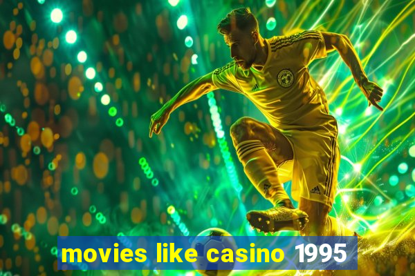 movies like casino 1995