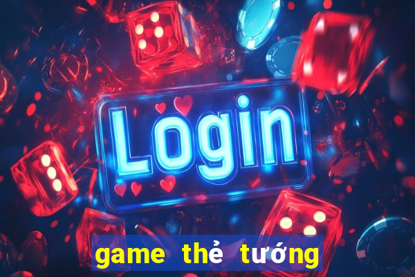 game thẻ tướng mobile 2024