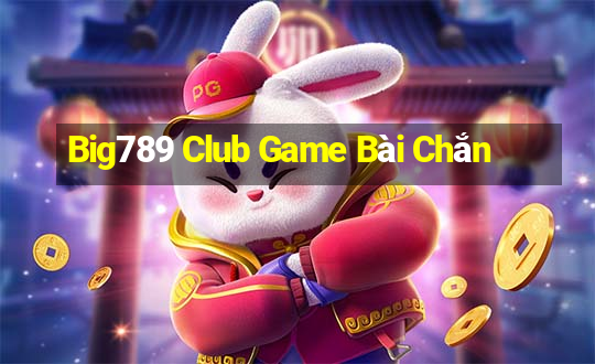 Big789 Club Game Bài Chắn