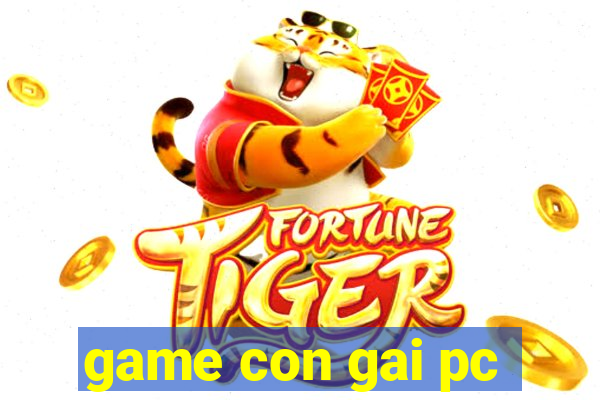 game con gai pc