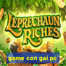 game con gai pc