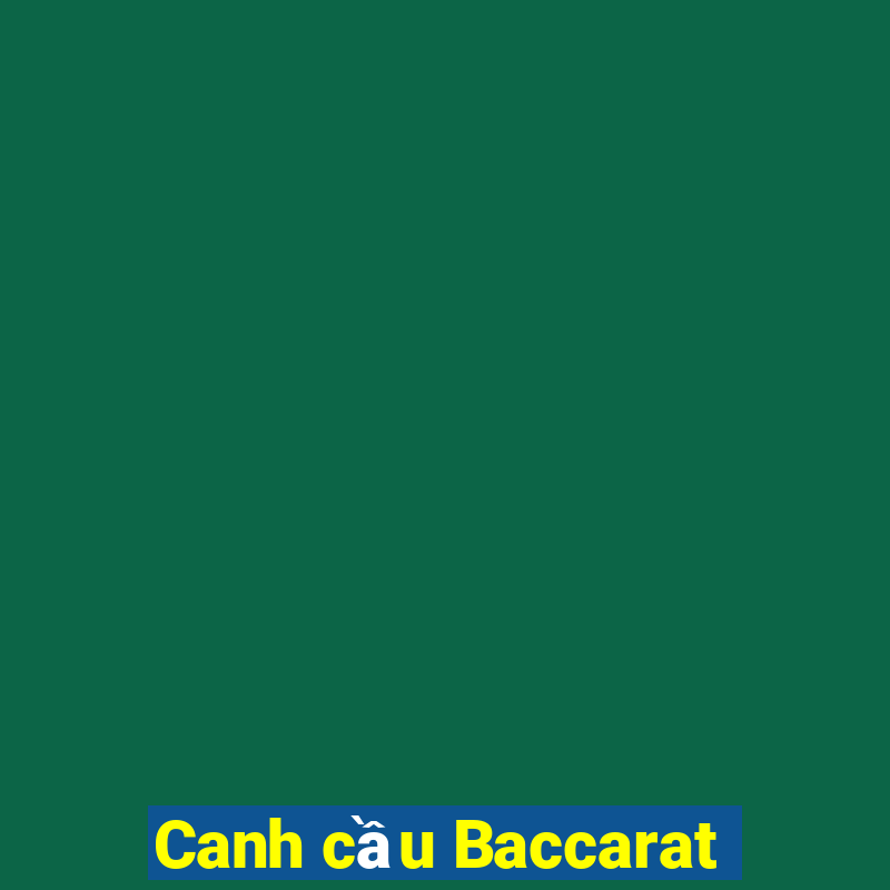 Canh cầu Baccarat