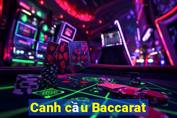 Canh cầu Baccarat