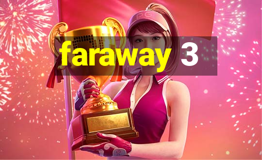 faraway 3