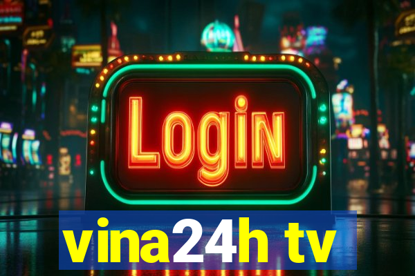 vina24h tv