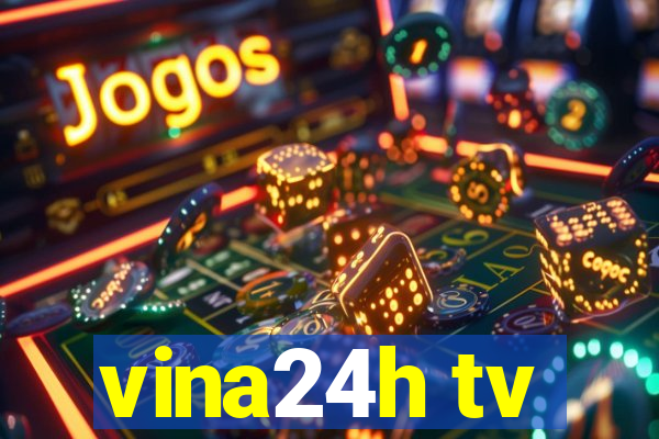 vina24h tv