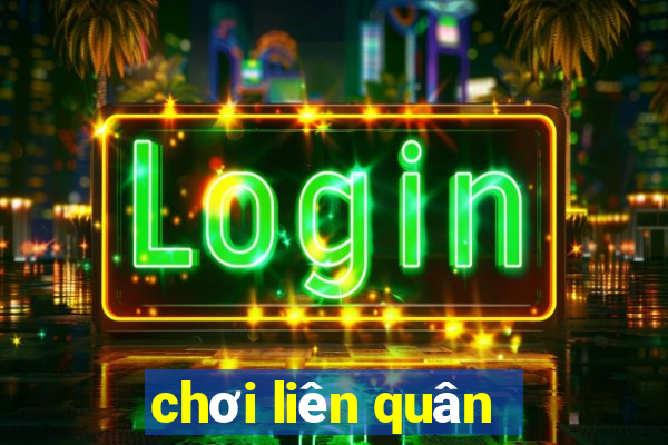 chơi liên quân