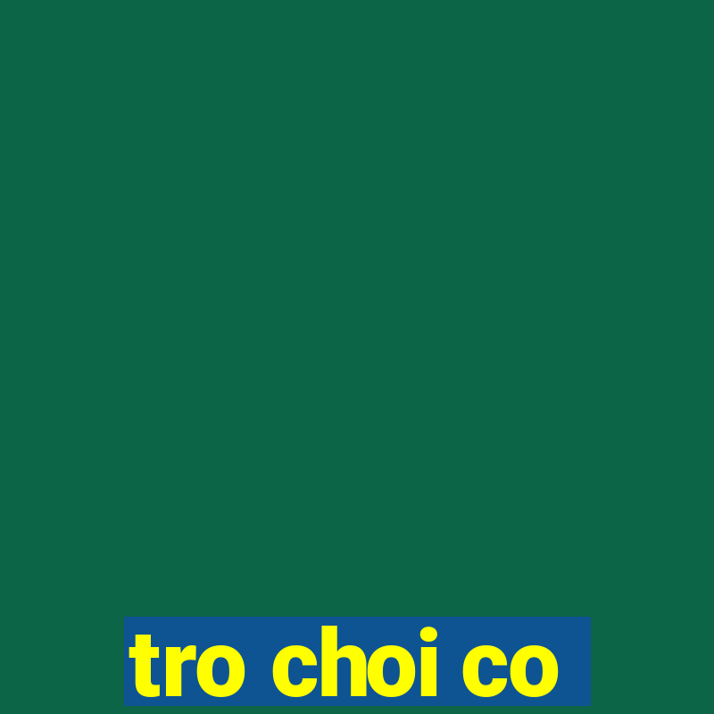 tro choi co