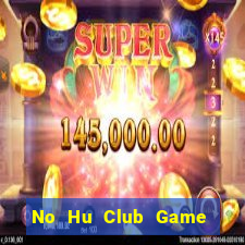 No Hu Club Game Bài Hay Nhất Hiện Nay