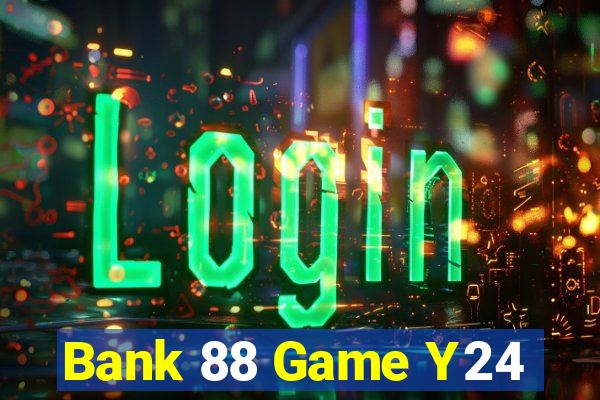 Bank 88 Game Y24