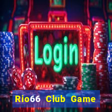 Rio66 Club Game Bài Rút Tiền Uy Tín