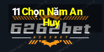 11 Chọn Năm An Huy