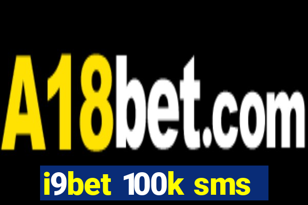 i9bet 100k sms