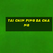 Tai Chin Ping Ba Chang