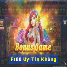 Ft88 Uy Tín Không