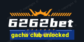 gacha club unlocked