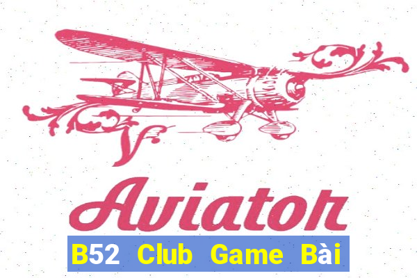 B52 Club Game Bài Tiến Lên