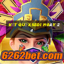 kết quả XSBDI ngày 24