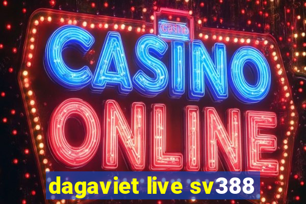 dagaviet live sv388