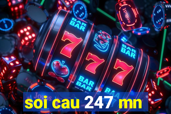 soi cau 247 mn