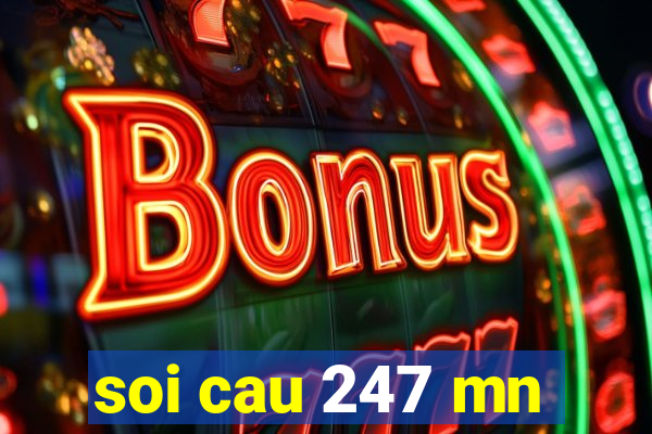 soi cau 247 mn