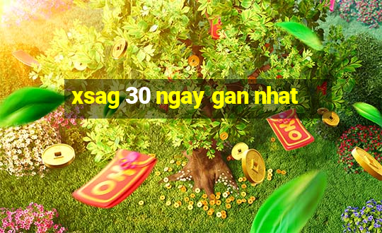 xsag 30 ngay gan nhat