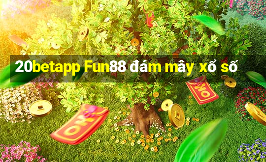 20betapp Fun88 đám mây xổ số