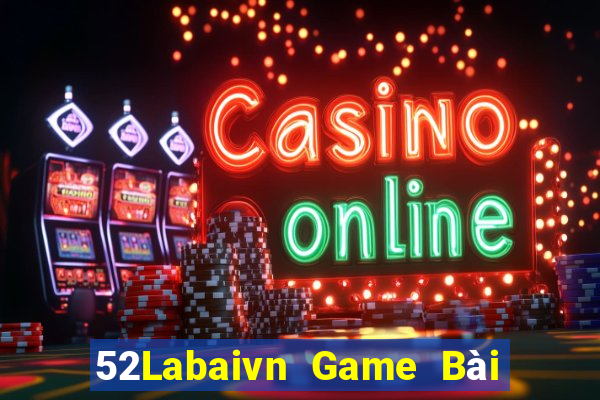 52Labaivn Game Bài Tiền Thật