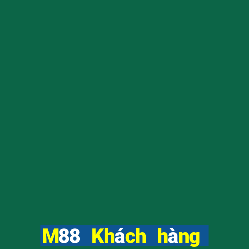 M88 Khách hàng Đắk Lắk