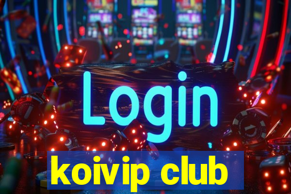 koivip club